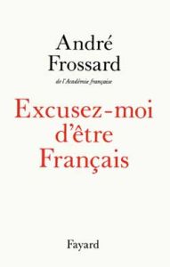 Excusez-moi d'être Français - Frossard André