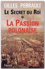 Le secret du roi. Tome 1, La Passion polonaise - Perrault Gilles