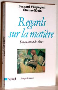 REGARDS SUR LA MATIERE. Des quanta et des choses - Espagnat Bernard d' - Klein Etienne