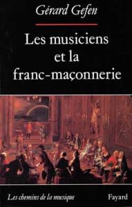 Les musiciens et la franc-maçonnerie - Gefen Gérard