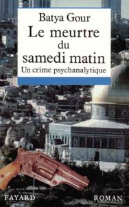 Le meurtre du samedi matin. Un crime psychanalytique - Gour Batya - Carnaud Jacqueline - Sendrowicz Laure