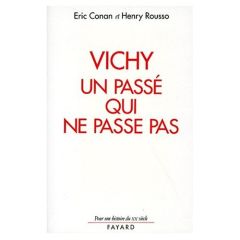 Vichy, un passé qui ne passe pas - Conan Eric - Rousso Henry