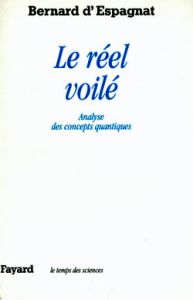 Le réel voilé. Analyse des concepts quantiques - Espagnat Bernard d'