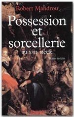 Possession et sorcellerie au XVIIe siècle - Mandrou Robert