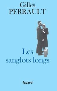 Les sanglots longs - Perrault Gilles