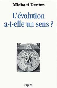 L'évolution a-t-elle un sens ? - Denton Michael