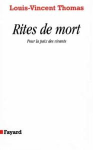 RITES DE MORT. Pour la paix des vivants - Thomas Louis-Vincent