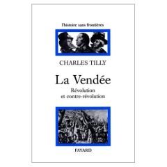 La vendee : revolution et contre revolution - Tilly Charles