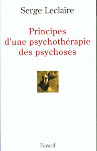 Principes d'une psychothérapie des psychoses - Leclaire Serge