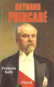 Raymond Poincaré. Un homme d'Etat républicain - Roth François