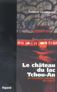 Le château du lac Tchou-An. Une nouvelle enquête du juge Ti - Lenormand Frédéric