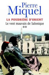 La poudrière d'Orient Tome 2 : Le vent mauvais de Salonique - Miquel Pierre