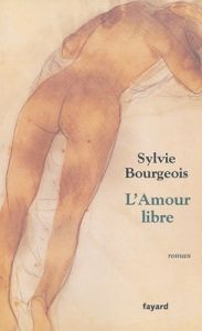 L'amour libre - Bourgeois Stéphanie