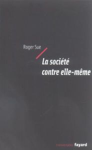 La société contre elle-même - Sue Roger