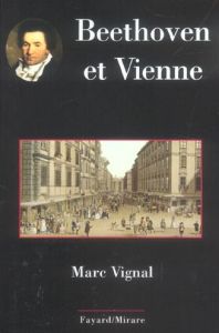 Beethoven et Vienne - Vignal Marc