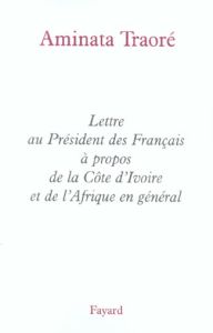 Lettre au Président des Français à propos de la Côte d'Ivoire et de l'Afrique en général - Traoré Amadou