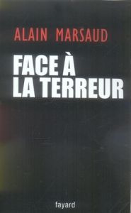 Face à la terreur. Entretien - Marsaud Alain - Raffy Serge