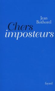 Chers imposteurs - Bothorel Jean