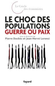 Le choc des populations : guerre ou paix - Dockès Pierre - Lorenzi Jean-Hervé