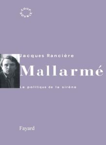 Mallarmé. La politique de la sirène - Rancière Jacques