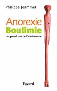 Anorexie Boulimie. Les paradoxes de l'adolescence - Jeammet Philippe