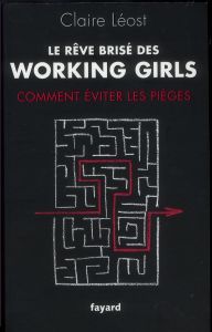 Le rêve brisé des working girls. Pourquoi les filles d'aujourd'hui réussissent (toujours) moins bien - Léost Claire