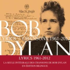 Lyrics. Chansons, 1961-2012, Edition bilingue français-anglais - Dylan Bob - Louit Robert - Pemerle Didier - Pining