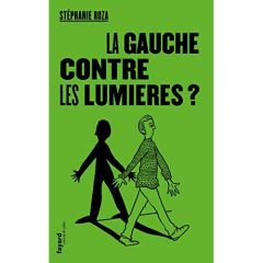 La Gauche contre les Lumières ? - Roza Stéphanie