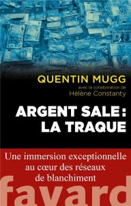 Argent sale. La traque - Mugg Quentin - Constanty Hélène