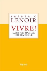 De l'art de vivre dans un monde imprévisible - Lenoir Frédéric