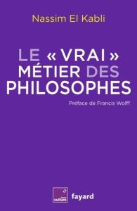 Le vrai métier des philosophes - El Kabli Nassim