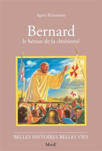 BERNARD. Le hérault de la chrétienté - Richomme Agnès - Rigot Robert