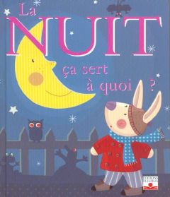 La nuit ça sert à quoi ? - Bellier Sophie