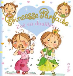 Princesse parfaite Tome 7 : Zoé est douillette - Blanchut Fabienne - Dubois Camille