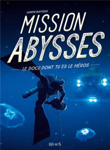 Mission abysses - Bouyssou Laureen - Le Fur Ronan