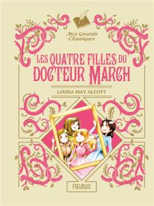 Les Quatre Filles du docteur March Tome 1 : Les quatre filles du Docteur March - Alcott Louisa May - Boswell Joy - Delrieu Ariane