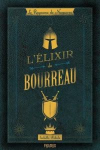 Le Royaume de Naguerre : L'élixir du bourreau - Fabula Isabelle