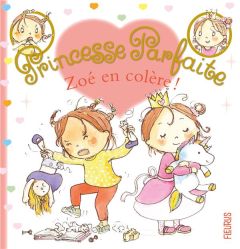 Princesse parfaite Tome 35 : Zoé en colère ! - Blanchut Fabienne - Dubois Camille