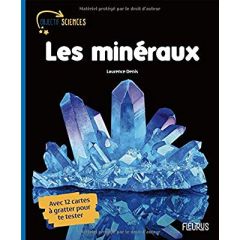 Les minéraux. Avec 12 cartes à gratter pour te tester - Denis Laurence