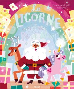 La licorne à la rescousse du Père Noël - Lepetit Emmanuelle - Stoyva Mei