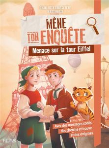 Mène ton enquête Menace sur la tour Eiffel - Grossetête Charlotte