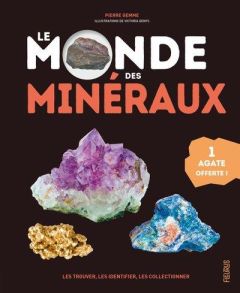 Le monde des minéraux. Les trouver, les identifier, les collectionner - Avec 1 agate offerte l - Gemme Pierre - Denys Victoria