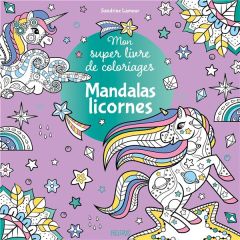 Mandalas licornes. Mon super livre de coloriages - Lamour Sandrine