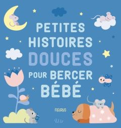 Petites histoires douces pour bercer bébé - Aniel Isabel