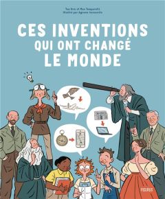 Ces inventions qui ont changé le monde - Orsi Tea - Temporelli Max - Innocente Agnese - Pre