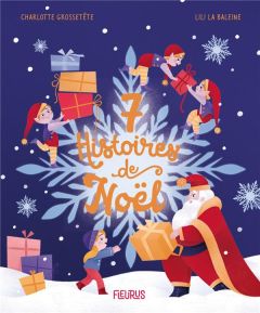 7 histoires de Noël - Grossetête Charlotte - Lili La baleine