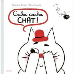 Cache-cache chat ! - Rivière Bénédicte - Garcette Elise