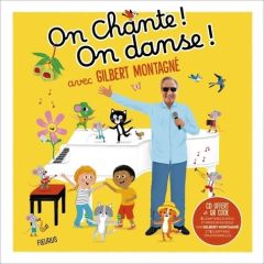 On chante ! On danse ! avec Gilbert Montagné. Avec 1 CD audio + 1 QR code - Montagné Gilbert - Manès Thierry