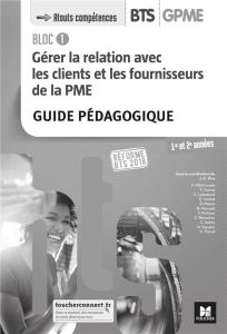 Gérer la relation avec les clients et les fournisseurs de la PME Bloc 1 BTS GPME 1re et 2e années. G - Diry Jean-Charles