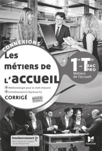 Les métiers de l'accueil 1re-Tle Bac Pro Connexions. Corrigé, Edition 2020 - Lallement David